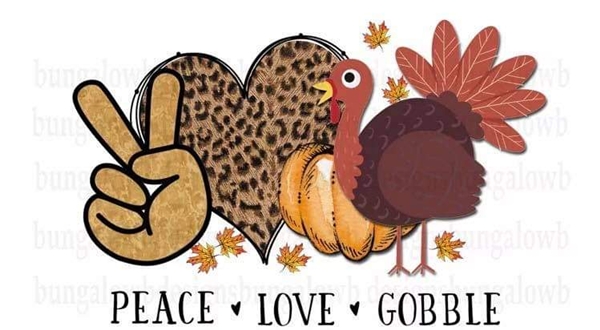 Peace Love Gobble 600